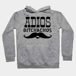 Adios Bitchachos (with mouth) Hoodie